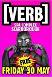 Live Music at the Spa, VERB Friday 30th May 2008 SUBHEAD (TRESOR/FIX/NEUE HEIMAT/MERCUROCHROME) TOBIAS SCHMIDT (TRESOR/DISKO B/SATIVAE) THE LAUGHING WINDOWS - PSYCHEDELIC KRAUTROCK D.PROGRAM - EVERYTHING ROYAL BLOOD (HOUSE OF FIX/TRESOR) SMASHBACK (BASS GUN RECORDS) DEFIANT KINETICS - HIP HOP/ELECTRONICA H(EDGE) V ESK - LAPTOPS/GUITAR/POET TRUNDLEDUCK - ELECTRONICA THE POSITRONIC BANANA EXPERIMENT - LIVE FRUIT MANIPULATION GLOVER - (DATATRACE) SCHOOL OF TERROR Live Music at the Spa Buffet Bar, Spa Complex, Scarborough. 6pm - 1am £FREE The Party continues at midnight downstairs at the Cask in Sigma with Djs TBC 12am - last one standing http://myspace.com/verbsounds http://fluidconcept.co.uk http://daftwerk.com http://andvinyly.co.uk