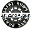 Hairybobs Grand Opening Hi there everyone, thank you for your patience during the skatepark build. We realise that you are all waiting for it to be finished (as are we!) and we have some good news!!!!!!!!!!!!! The Grand Opening of Hairybobs Skatepark & Dirt Jumps will be SATURDAY 22ND AUGUST 12-6pm Comps Pro Demos Prize Giveaways Live Bands Trade Stands & Much More  Hairybobs Grand Opening Hi there everyone, thank you for your patience during the skatepark build. We realise that you are all waiting for it to be finished (as are we!) and we have some good news!!!!!!!!!!!!! The Grand Opening of Hairybobs Skatepark & Dirt Jumps will be SATURDAY 22ND AUGUST 12-6pm Comps Pro Demos Prize Giveaways Live Bands Trade Stands & Much More
